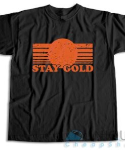 Get It Now! Stay Gold T Shirt Size S 3XL Unique cheap shop 5