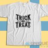 Get It Now! Trick Or Treat Halloween T-Shirt Size S-3XL