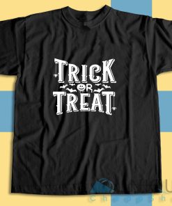 Get It Now! Trick Or Treat Halloween T-Shirt Size S-3XL