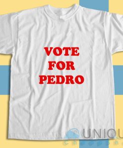 Get It Now! Vote For Pedro T-Shirt Size S-3XL