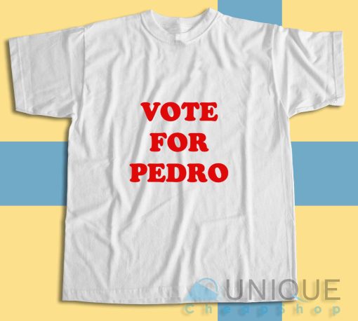 Get It Now! Vote For Pedro T-Shirt Size S-3XL