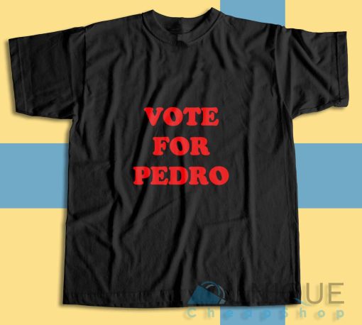 Get It Now! Vote For Pedro T-Shirt Size S-3XL