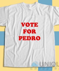 Get It Now! Vote For Pedro T Shirt Size S 3XL 3