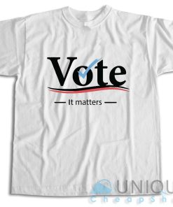 Get It Now! Vote it Matters T-Shirt