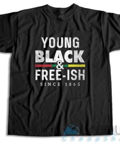 Get It Now! Young Black Free-ish Juneteenth T-Shirt Size S-3XL