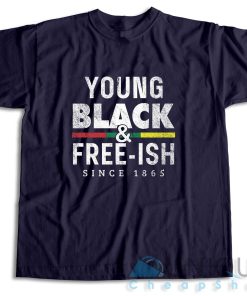 Get It Now! Young Black Free-ish Juneteenth T-Shirt Size S-3XL