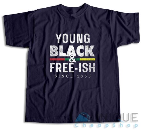 Get It Now! Young Black Free-ish Juneteenth T-Shirt Size S-3XL