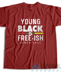 Get It Now! Young Black Free ish Juneteenth T Shirt Size S 3XL 3