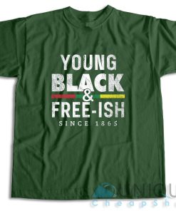 Get It Now! Young Black Free ish Juneteenth T Shirt Size S 3XL 4