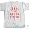 Get Now! Jesus First Bacon Second T-Shirt Size S-3XL