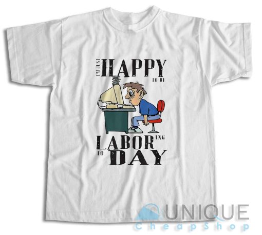 Get Now! Labor Day T-Shirt