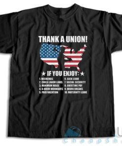 Get Now! Thank A Union If You Enjoy T-Shirt Size S-3XL
