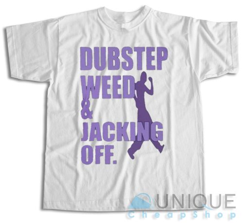 Get Now ! Dubstep Weed And Jacking Off T-Shirt Size S-3XL