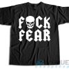 Get Now ! Fuck Fear Drink Beer Stone Cold Steve Austin T-Shirt