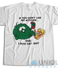 Get Now ! If You Don’t Like My Attitude T-Shirt Size S-3XL