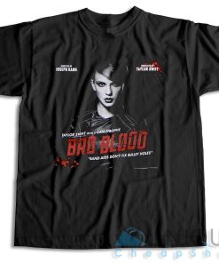 Get Now ! Taylor Swift Bad Blood T-Shirt Size S-3XL
