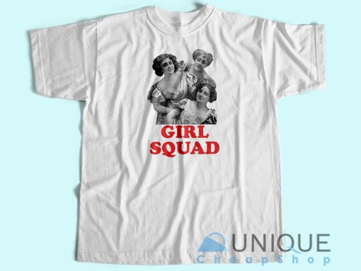 Girl Squad T-shirt Unisex Custom Tee Shirt Printing