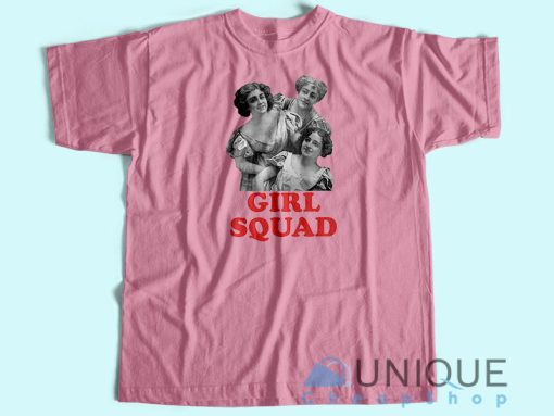 Girl Squad T-shirt Unisex Custom Tee Shirt Printing