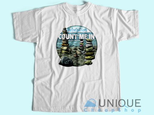 Go bring this home Count Me In – Rebelution T-Shirt Size S – 3XL