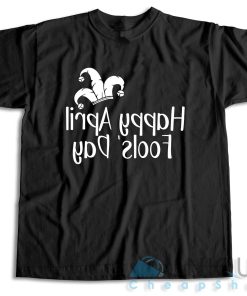 Happy April Fools’ Day T-Shirt