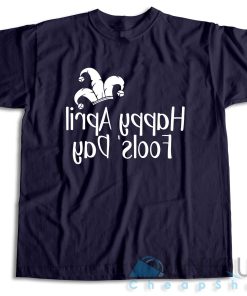 Happy April Fools Day T Shirt Size S 3XL Unique Cheap Shop 4