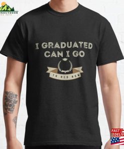 I Graduated Can Go To Bed Now Classic T-Shirt Unisex Hoodie I Graduated Can Go To Bed Now Classic T-Shirt Unisex Hoodie