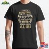 I Have A Beautiful Daughter Also An Axe Shovel And Alibi Classic T-Shirt Hoodie