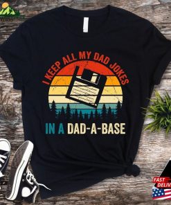 I Keep All My Dad Jokes In A Base Shirt Sweatshirt Unisex