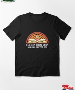 I Like My Books Spicy And Coffee Icy Essential T-Shirt Unisex Classic