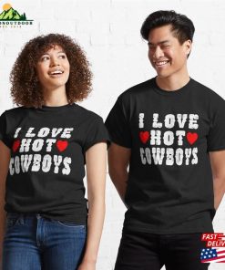 I Love Hot Cowboys Heart Funny Western Country Classic T-Shirt Unisex Sweatshirt