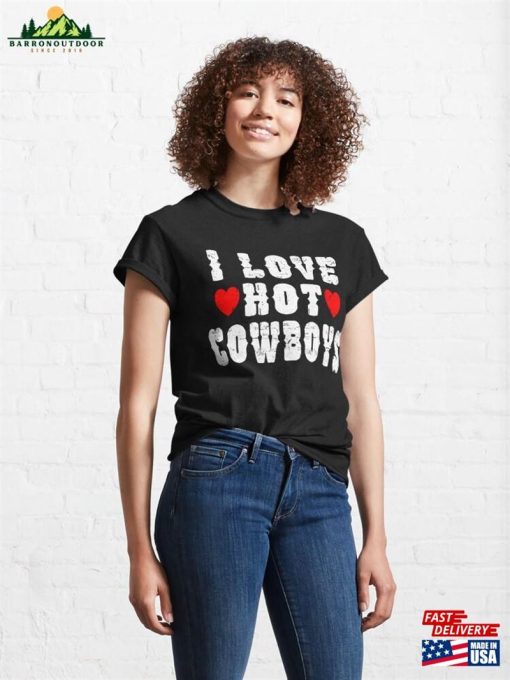 I Love Hot Cowboys Heart Funny Western Country Classic T-Shirt Unisex Sweatshirt