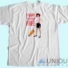 I Want to Break T-Shirt Unisex Custom Tee Shirt Printing
