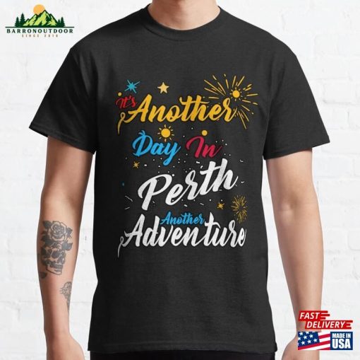 It’s Another Day In Perth Adventure Classic T-Shirt Unisex