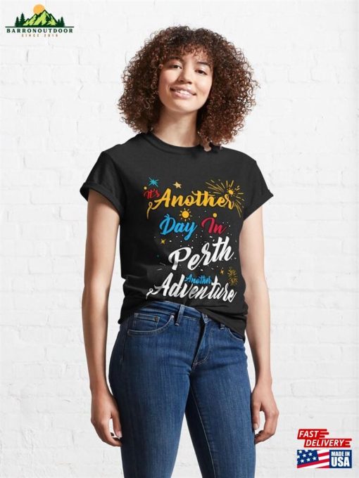 It’s Another Day In Perth Adventure Classic T-Shirt Unisex