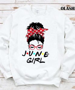 June Girl Funny Awesome June Girl Gift Birthday T-shirt June Girl Funny Awesome June Girl Gift Birthday T-shirt