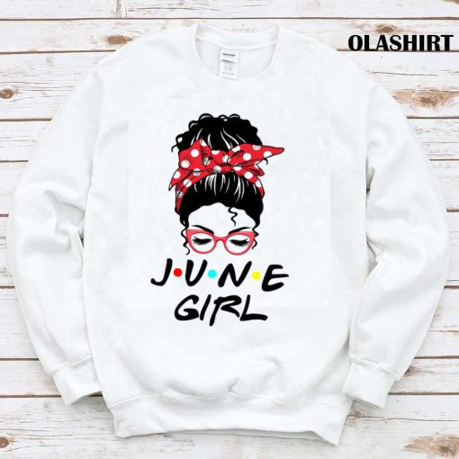 June Girl Funny Awesome June Girl Gift Birthday T-shirt