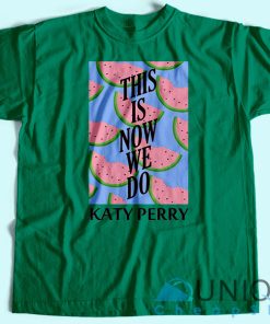 Katy Perry This Is How We Do T-Shirt Unisex Tee Shirt Printing Size S-3XL