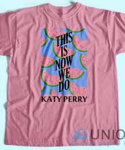 Katy Perry This Is How We Do T Shirt Unisex Tee Shirt Printing Size S 3XL 3