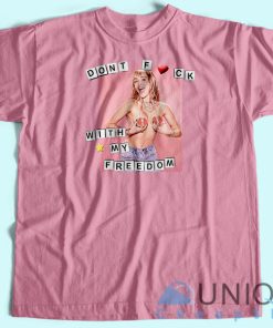 Miley Cyrus Dont Fuck With My Freedom T Shirt Unisex 3