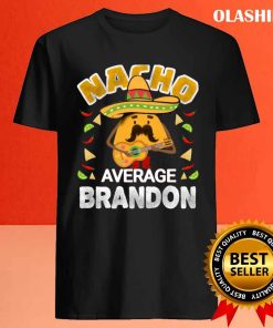 Nacho Average Brandon Funny Birthday Personalized Name Gift, Retro Ventage Funny Taco T-shirt 3 Nacho Average Brandon Funny Birthday Personalized Name Gift Retro Ventage Funny Taco T shirt 4
