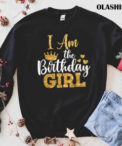 New I Am The Birthday Girl Shirt, Birthday Girl Shirt New I Am The Birthday Girl Shirt, Birthday Girl Shirt