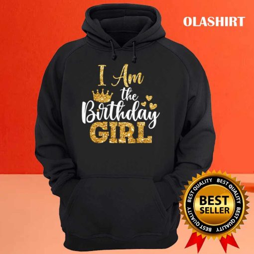 New I Am The Birthday Girl Shirt, Birthday Girl Shirt