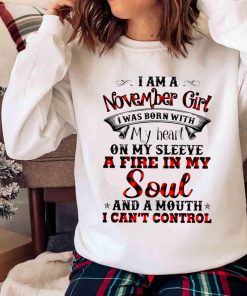 New I’m A November Girl A Fire In My Soul Shirt, November Birthday Girl Shirt New I’m A November Girl A Fire In My Soul Shirt, November Birthday Girl Shirt