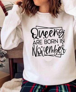 New Queens Are Born In November, November Birthday Shirt New Queens Are Born In November, November Birthday Shirt