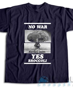 No War Yes Broccoli T Shirt Size S 3XL Unique Cheap Shop 3