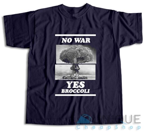 No War Yes Broccoli T-Shirt