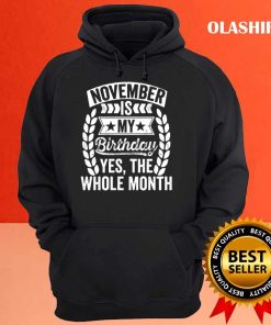 November Is My Birthday Yes The Whole Month Hoodie, Trending Shirt 2 November Is My Birthday Yes The Whole Month Hoodie Trending Shirt 3