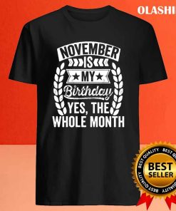 November Is My Birthday Yes The Whole Month Hoodie, Trending Shirt 3 November Is My Birthday Yes The Whole Month Hoodie Trending Shirt 4