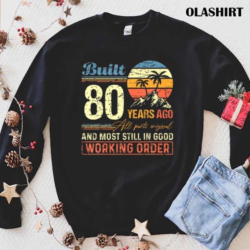 Official Built 80 Years Ago All Parts Original Funny 80th Birthday T-shirt