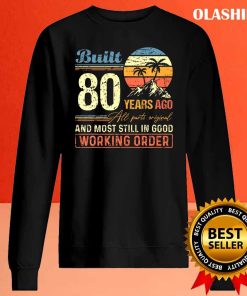 Official Built 80 Years Ago All Parts Original Funny 80th Birthday T-shirt